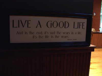 Live a good life - Abraham Lincoln quote